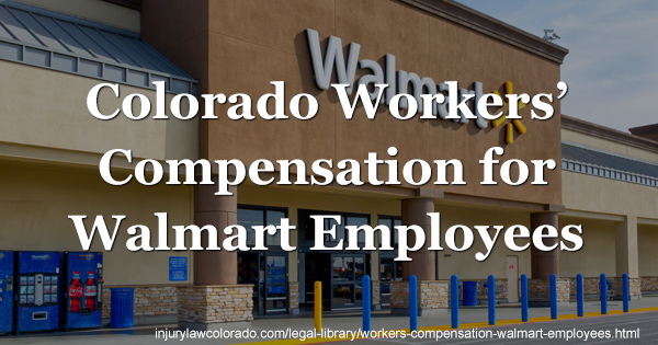Colorado Workers� Comp for Walmart Employees Laws
